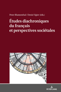 Études Diachroniques Du Français Et Perspectives Sociétales