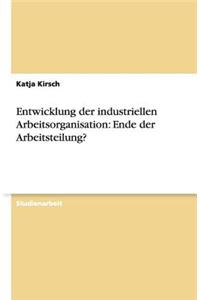 Entwicklung der industriellen Arbeitsorganisation