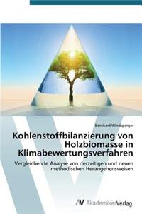 Kohlenstoffbilanzierung von Holzbiomasse in Klimabewertungsverfahren