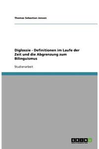 Diglossie - Definitionen im Laufe der Zeit und die Abgrenzung zum Bilinguismus