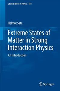 Extreme States of Matter in Strong Interaction Physics: An Introduction