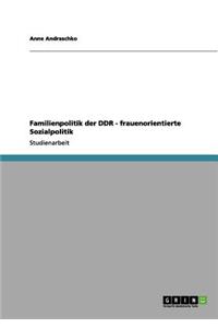 Familienpolitik der DDR - frauenorientierte Sozialpolitik