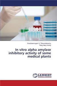 In vitro alpha amylase inhibitory activity of some medical plants