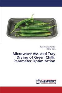 Microwave Assisted Tray Drying of Green Chilli
