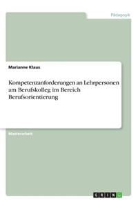 Kompetenzanforderungen an Lehrpersonen am Berufskolleg im Bereich Berufsorientierung
