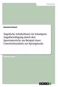 Ängstliche SchülerInnen im Schulsport. Angstbewältigung durch den Sportunterricht, am Beispiel einer Unterrichtseinheit zur Sprunghocke