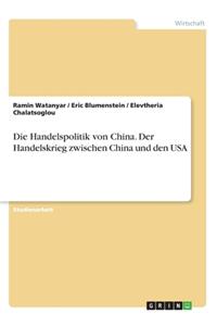 Die Handelspolitik von China. Der Handelskrieg zwischen China und den USA