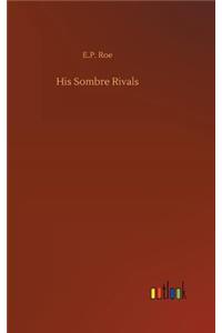 His Sombre Rivals