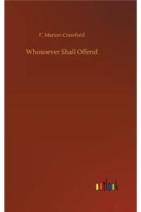 Whosoever Shall Offend