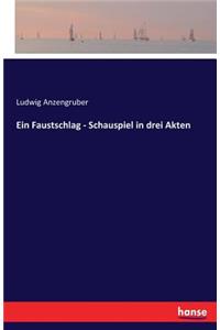 Faustschlag - Schauspiel in drei Akten