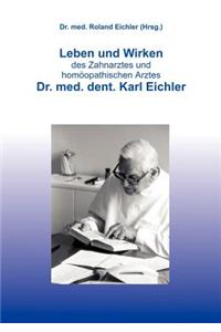 Leben und Wirken des Zahnarztes und homöopathischen Arztes Dr. med. dent. Karl Eichler