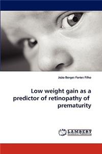 Low Weight Gain as a Predictor of Retinopathy of Prematurity