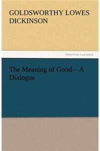 Meaning of Good-A Dialogue