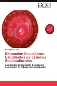 Educación Sexual para Estudiantes de Estudios Socioculturales