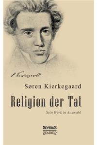 Religion der Tat. Kierkegaards Werk in Auswahl