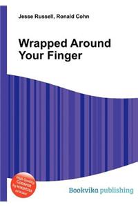 Wrapped Around Your Finger