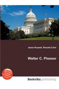 Walter C. Ploeser