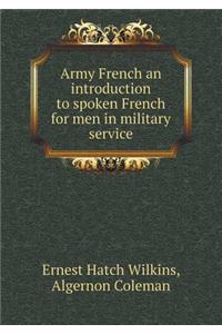 Army French an Introduction to Spoken French for Men in Military Service