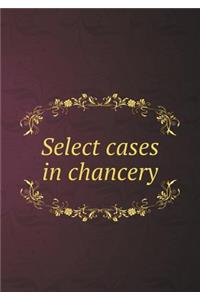 Select Cases in Chancery