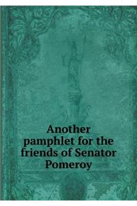 Another pamphlet for the friends of Senator Pomeroy