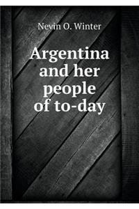 Argentina and her people of to-day