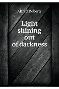 Light shining out of darkness