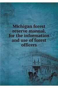 Michigan Forest Reserve Manual, for the Information and Use of Forest Officers