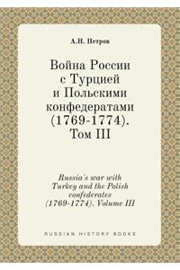 Russia's war with Turkey and the Polish confederates (1769-1774). Volume III