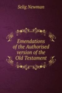 Emendations of the Authorised version of the Old Testament