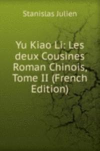 Yu Kiao Li: Les deux Cousines Roman Chinois, Tome II (French Edition)
