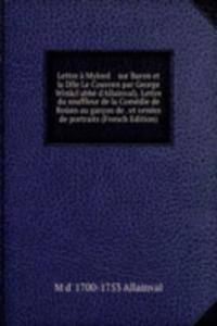Lettre a Mylord    sur Baron et la Dlle Le Couvren par George Wink(l'abbe d'Allainval). Lettre du souffleur de la Comedie de Rouen au garcon de . et ornees de portraits (French Edition)
