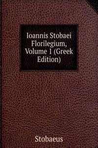 Ioannis Stobaei Florilegium, Volume 1 (Greek Edition)