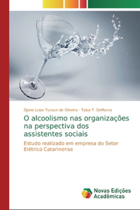 O alcoolismo nas organizações na perspectiva dos assistentes sociais