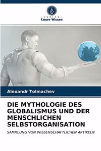 Mythologie Des Globalismus Und Der Menschlichen Selbstorganisation
