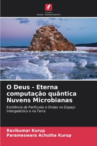 O Deus - Eterna computação quântica Nuvens Microbianas