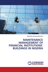 Maintenance Management of Financial Institutions' Buildings in Nigeria