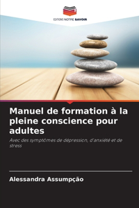 Manuel de formation à la pleine conscience pour adultes