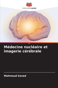 Médecine nucléaire et imagerie cérébrale