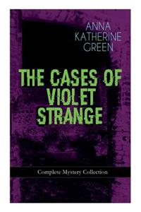 The Cases of Violet Strange - Complete Mystery Collection