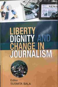 LIBERTY,DIGNITY AND CHANGE IN JOURNALISM