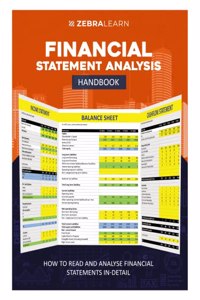 Financial Statement Analysis Handbook - How to Read & Analyse Financial Statements in Detail | Balance Sheet, Profit & Loss Statement, Cashflow Statement - 200+ Line items Decoded | For Company Fundamental Analysis | For Finance Students & Professi