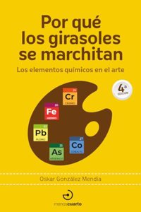 Por que los girasoles se marchitan: Los elementos quimicos en el arte
