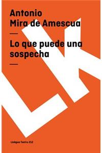 Lo que puede una sospecha