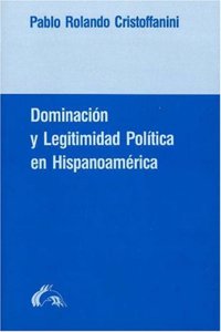 Dominacion Y Legitimidad Politica En Hispanoamerica