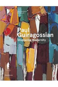 Paul Guiragossian: Displacing Modernity