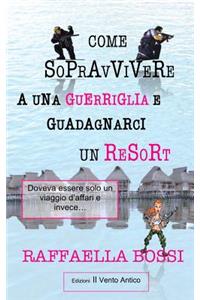 Come sopravvivere a una guerriglia e guadagnarci un resort