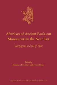 Afterlives of Ancient Rock-Cut Monuments in the Near East