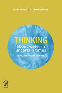 Thinking About Water in Uncertain times: State, People and Conflicts (PB)