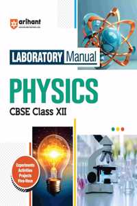 Arihant Laboratory Manual CBSE Physics for Class XII, Experiment Project Viva-voce | Questions and Laboratory instruction based on CBSE syllabus