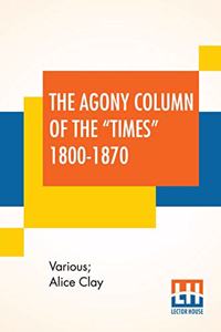 The Agony Column Of The Times 1800-1870